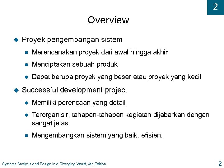 2 Overview u Proyek pengembangan sistem l l Menciptakan sebuah produk l u Merencanakan