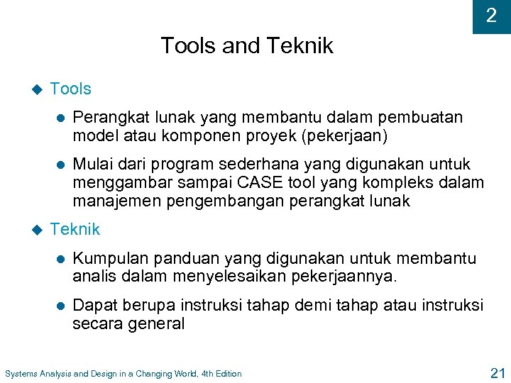 2 Tools and Teknik u Tools l l u Perangkat lunak yang membantu dalam