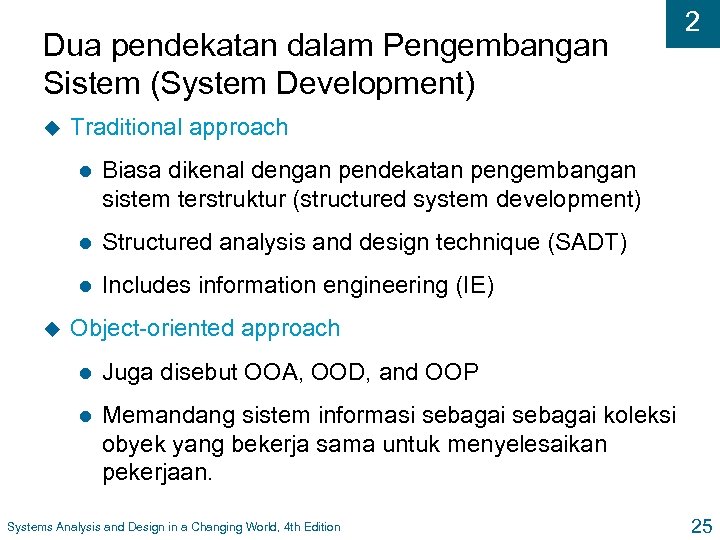 Dua pendekatan dalam Pengembangan Sistem (System Development) u Traditional approach l Biasa dikenal dengan