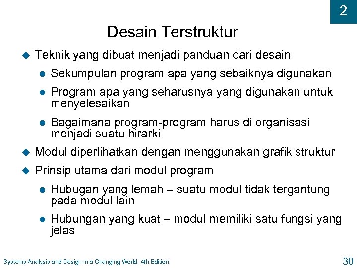 2 Desain Terstruktur u Teknik yang dibuat menjadi panduan dari desain l Sekumpulan program