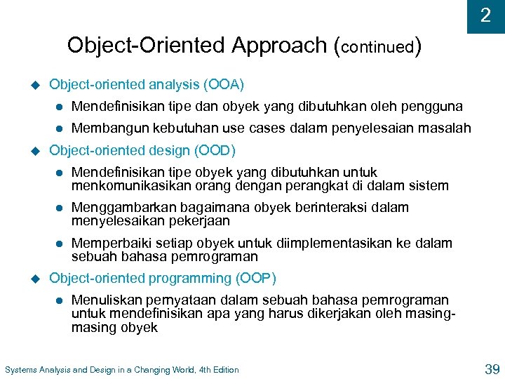 2 Object-Oriented Approach (continued) u Object-oriented analysis (OOA) l l u Mendefinisikan tipe dan