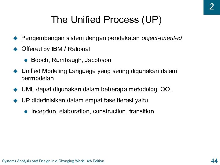 2 The Unified Process (UP) u Pengembangan sistem dengan pendekatan object-oriented u Offered by