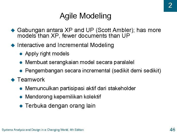 2 Agile Modeling u Gabungan antara XP and UP (Scott Ambler); has more models