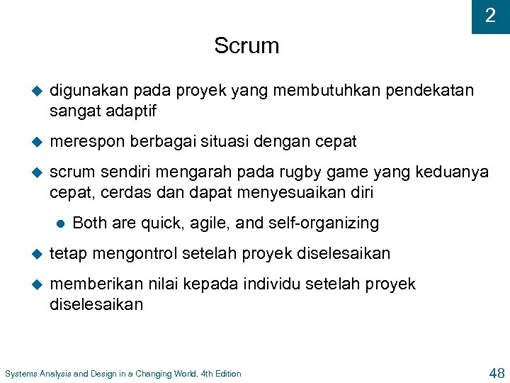 2 Scrum u digunakan pada proyek yang membutuhkan pendekatan sangat adaptif u merespon berbagai