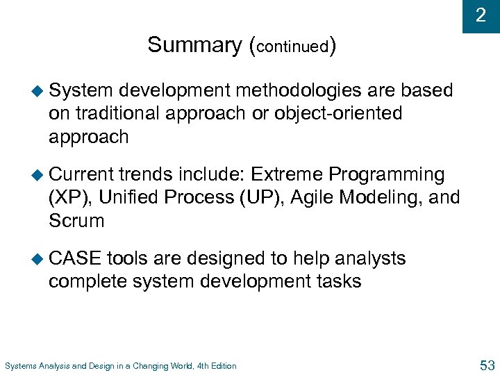 2 Summary (continued) u System development methodologies are based on traditional approach or object-oriented