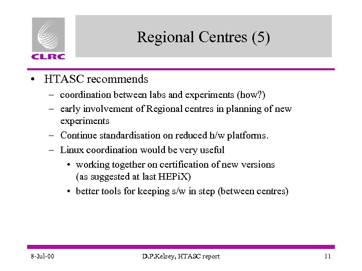 Regional Centres (5) • HTASC recommends – coordination between labs and experiments (how? )