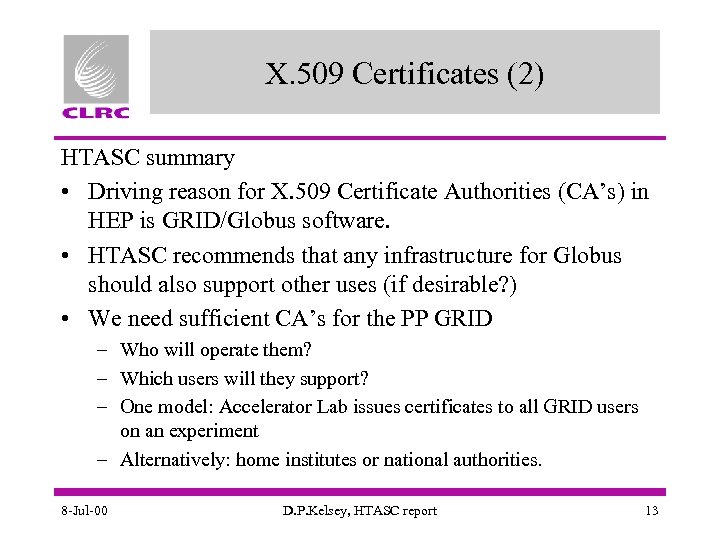 X. 509 Certificates (2) HTASC summary • Driving reason for X. 509 Certificate Authorities