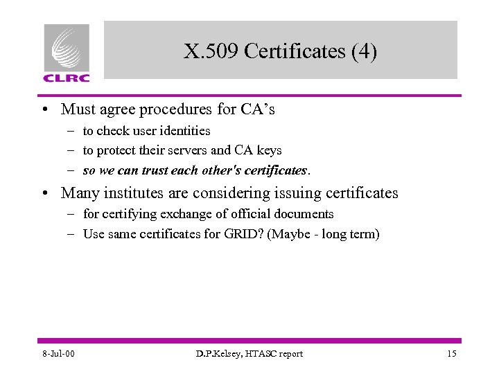 X. 509 Certificates (4) • Must agree procedures for CA’s – to check user