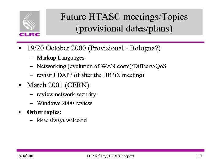 Future HTASC meetings/Topics (provisional dates/plans) • 19/20 October 2000 (Provisional - Bologna? ) –