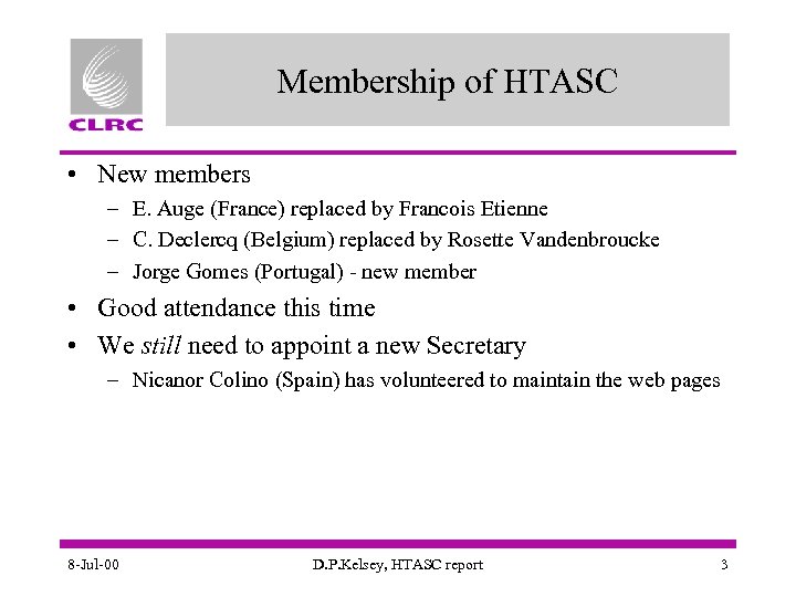 Membership of HTASC • New members – E. Auge (France) replaced by Francois Etienne