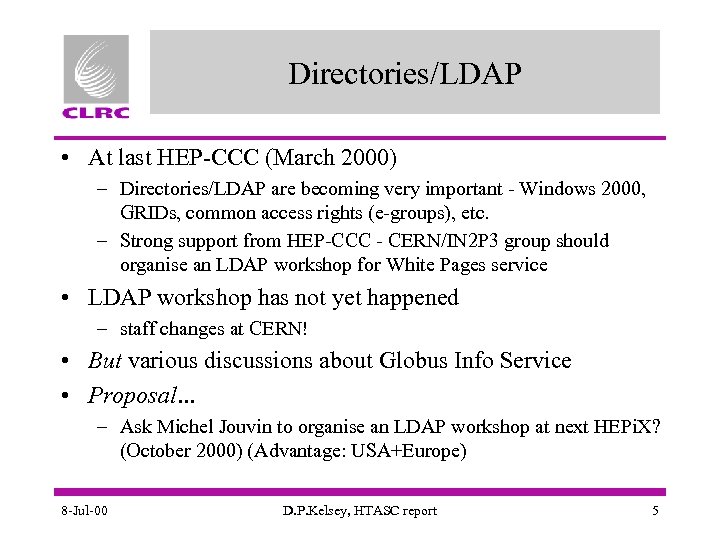 Directories/LDAP • At last HEP-CCC (March 2000) – Directories/LDAP are becoming very important -