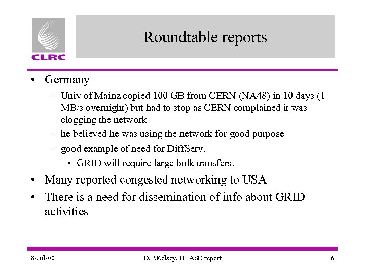 Roundtable reports • Germany – Univ of Mainz copied 100 GB from CERN (NA