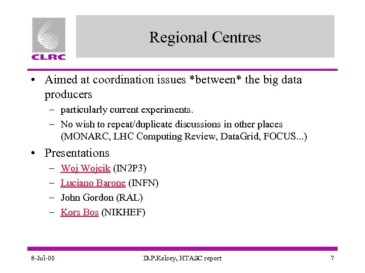 Regional Centres • Aimed at coordination issues *between* the big data producers – particularly