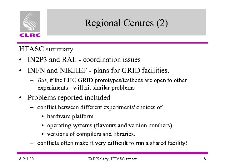 Regional Centres (2) HTASC summary • IN 2 P 3 and RAL - coordination