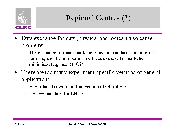 Regional Centres (3) • Data exchange formats (physical and logical) also cause problems –