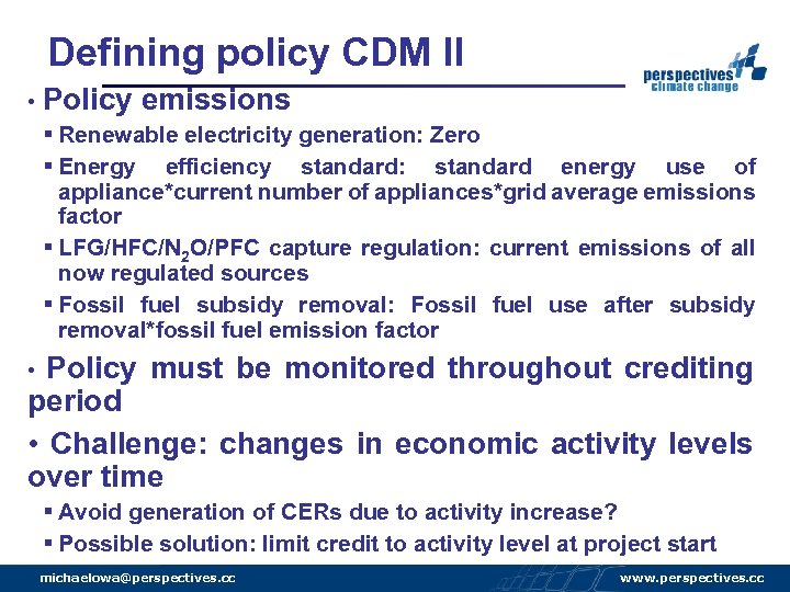Defining policy CDM II • Policy emissions § Renewable electricity generation: Zero § Energy