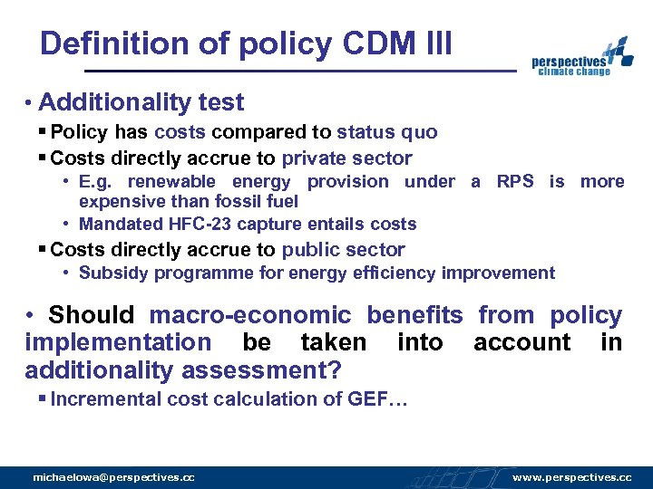 Definition of policy CDM III • Additionality test § Policy has costs compared to