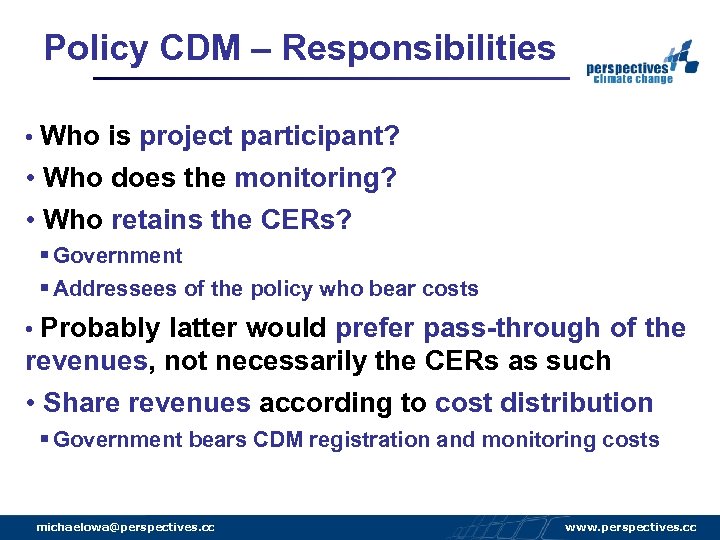 Policy CDM – Responsibilities • Who is project participant? • Who does the monitoring?