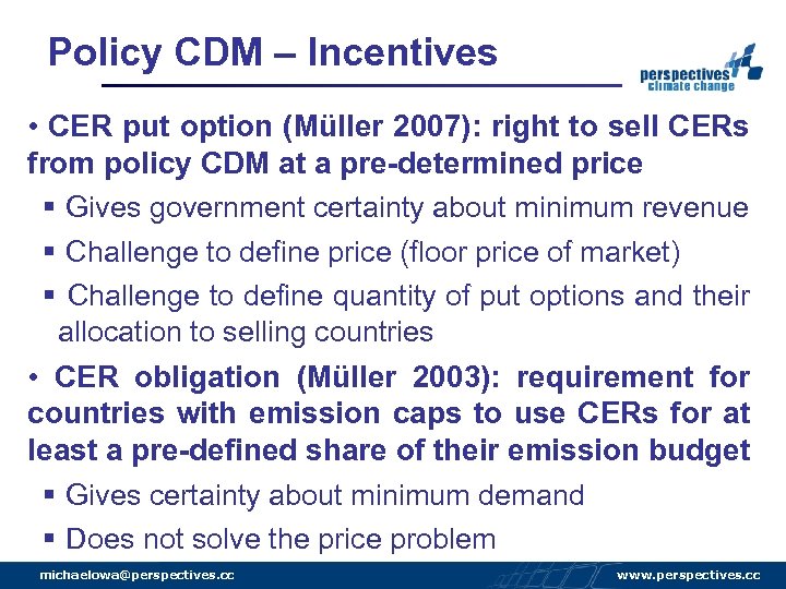Policy CDM – Incentives • CER put option (Müller 2007): right to sell CERs