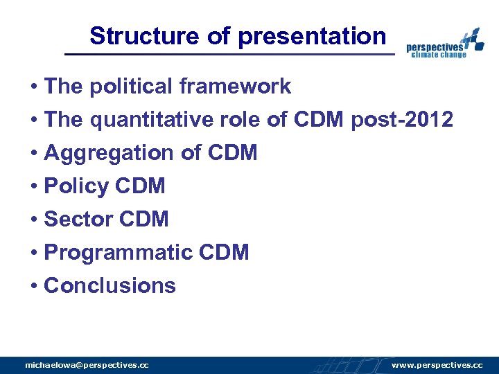 Structure of presentation • The political framework • The quantitative role of CDM post-2012