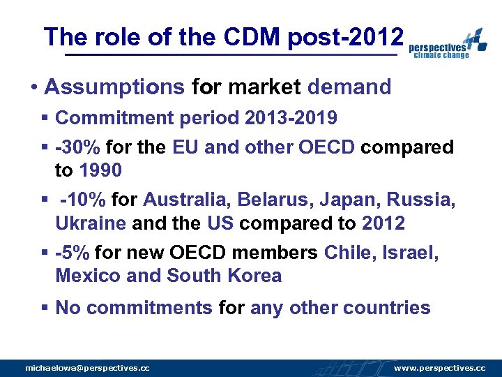 The role of the CDM post-2012 • Assumptions for market demand § Commitment period