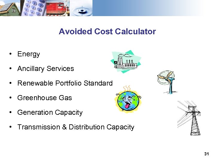 Avoided Cost Calculator • Energy • Ancillary Services • Renewable Portfolio Standard • Greenhouse