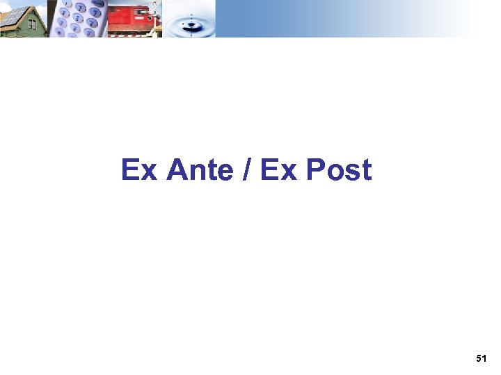 Ex Ante / Ex Post 51 