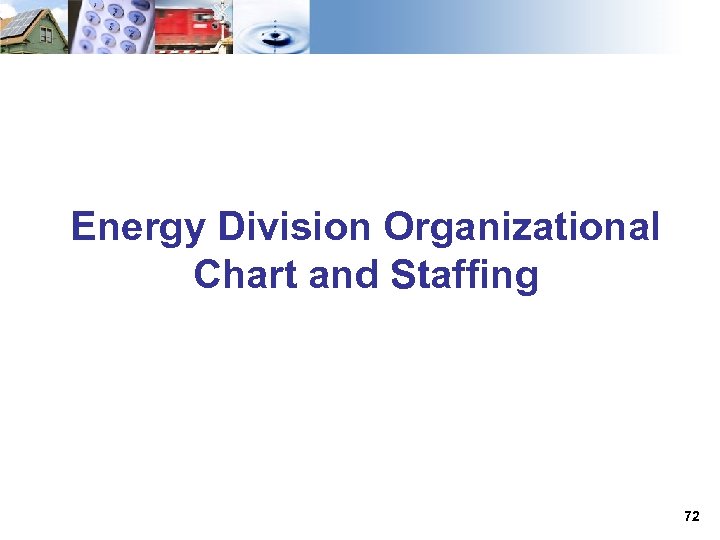 Energy Division Organizational Chart and Staffing 72 