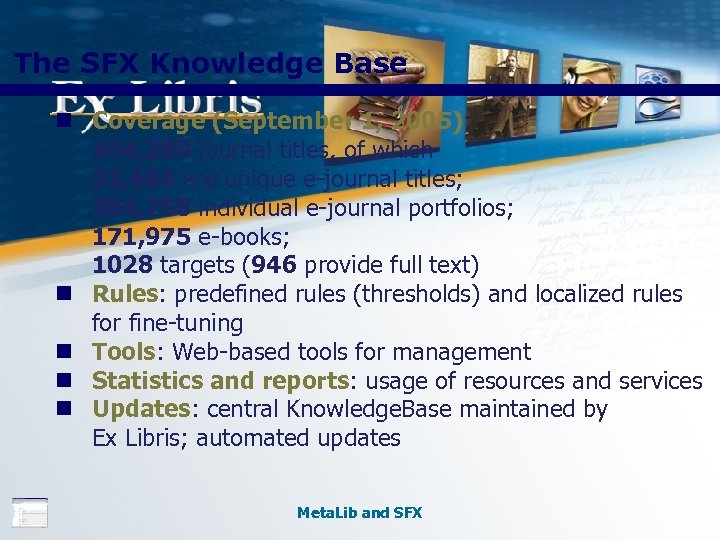 The SFX Knowledge Base n Coverage (September 1, 2005): 454, 290 journal titles, of