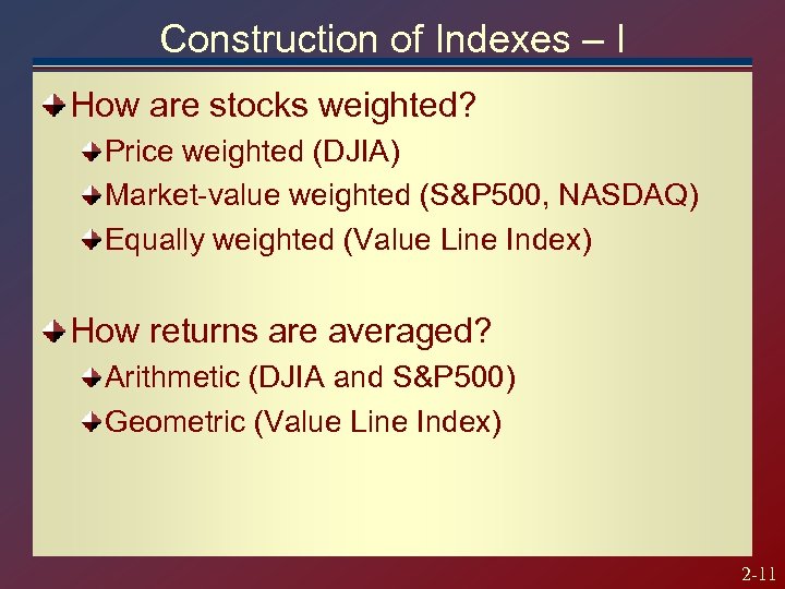 Construction of Indexes – I How are stocks weighted? Price weighted (DJIA) Market-value weighted