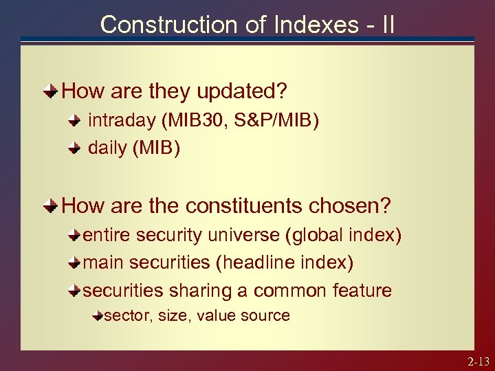 Construction of Indexes - II How are they updated? intraday (MIB 30, S&P/MIB) daily