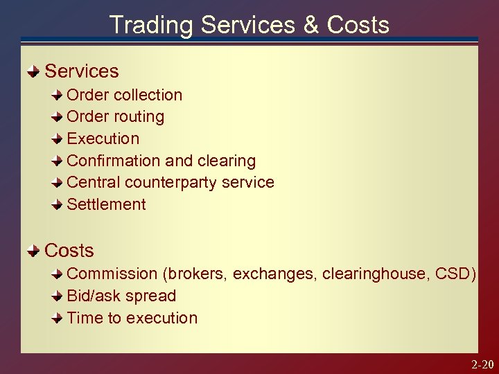 Trading Services & Costs Services Order collection Order routing Execution Confirmation and clearing Central