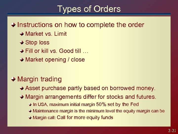 Types of Orders Instructions on how to complete the order Market vs. Limit Stop