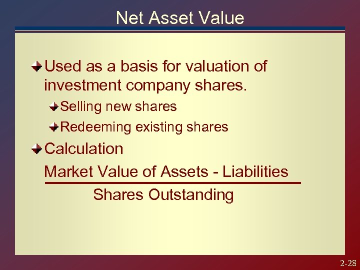 Net Asset Value Used as a basis for valuation of investment company shares. Selling