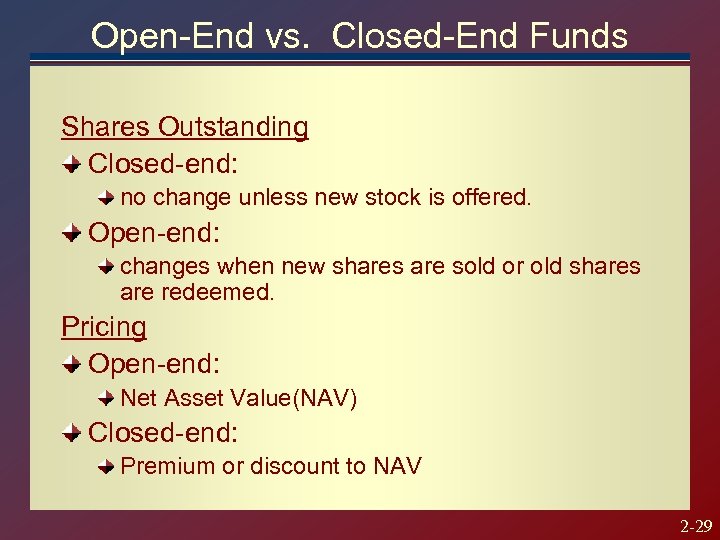 Open-End vs. Closed-End Funds Shares Outstanding Closed-end: no change unless new stock is offered.