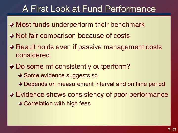 A First Look at Fund Performance Most funds underperform their benchmark Not fair comparison