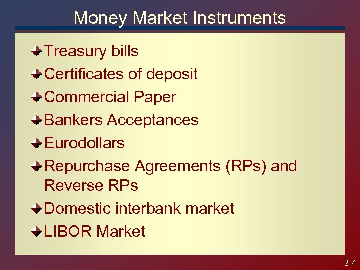 Money Market Instruments Treasury bills Certificates of deposit Commercial Paper Bankers Acceptances Eurodollars Repurchase