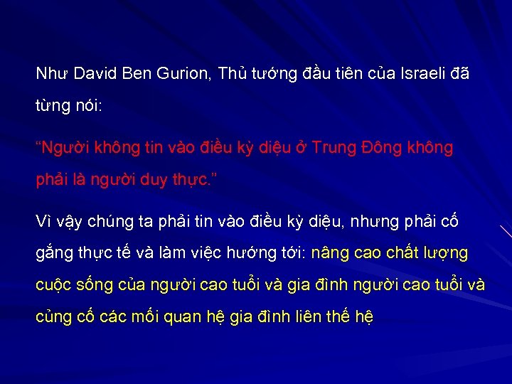 Như David Ben Gurion, Thủ tướng đầu tiên của Israeli đã từng nói: “Người