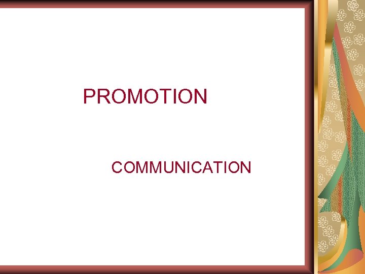PROMOTION COMMUNICATION 