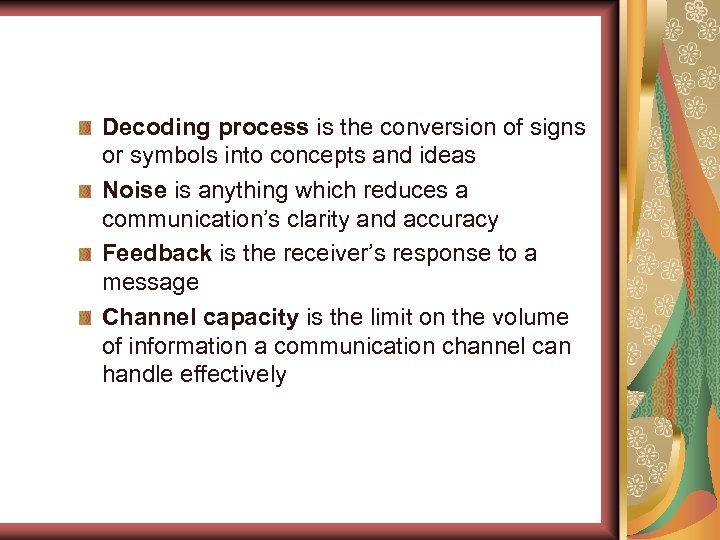 Decoding process is the conversion of signs or symbols into concepts and ideas Noise