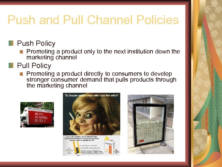 Push and Pull Channel Policies Push Policy Promoting a product only to the next