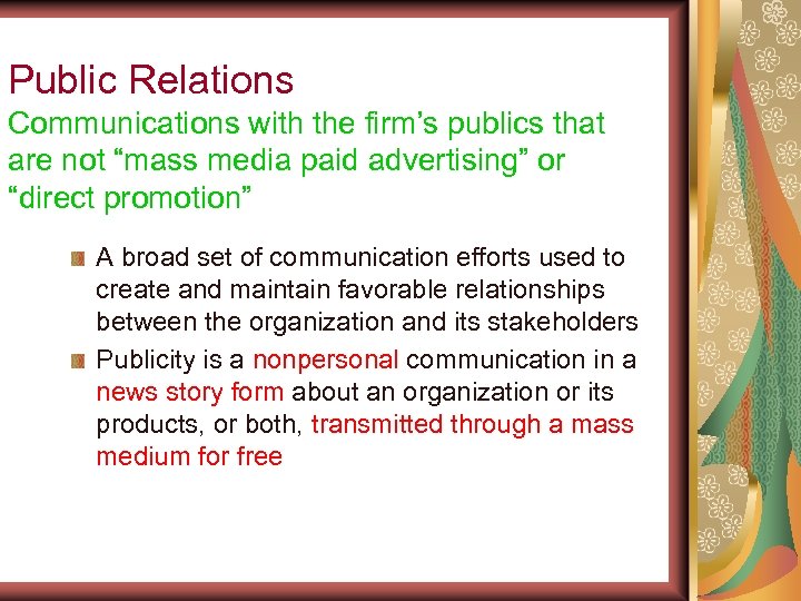 Public Relations Communications with the firm’s publics that are not “mass media paid advertising”