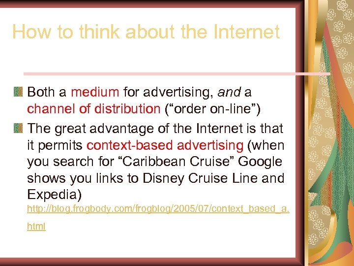 How to think about the Internet Both a medium for advertising, and a channel