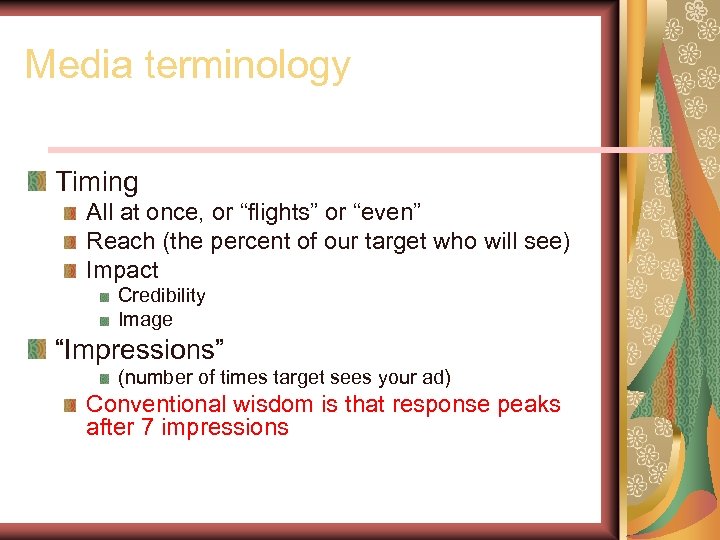 Media terminology Timing All at once, or “flights” or “even” Reach (the percent of