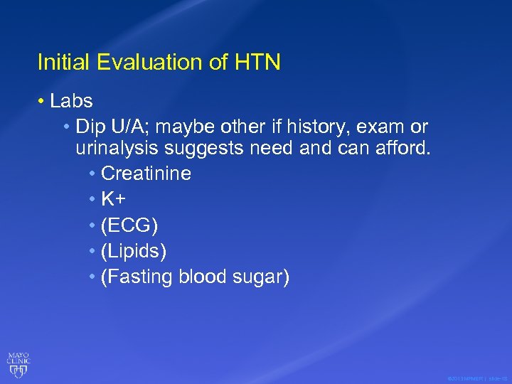 Initial Evaluation of HTN • Labs • Dip U/A; maybe other if history, exam