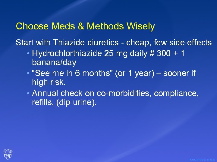 Choose Meds & Methods Wisely Start with Thiazide diuretics - cheap, few side effects