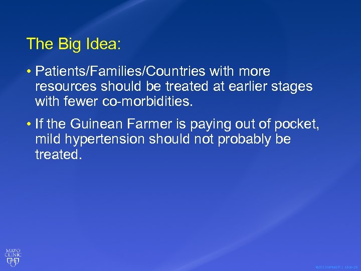 The Big Idea: • Patients/Families/Countries with more resources should be treated at earlier stages