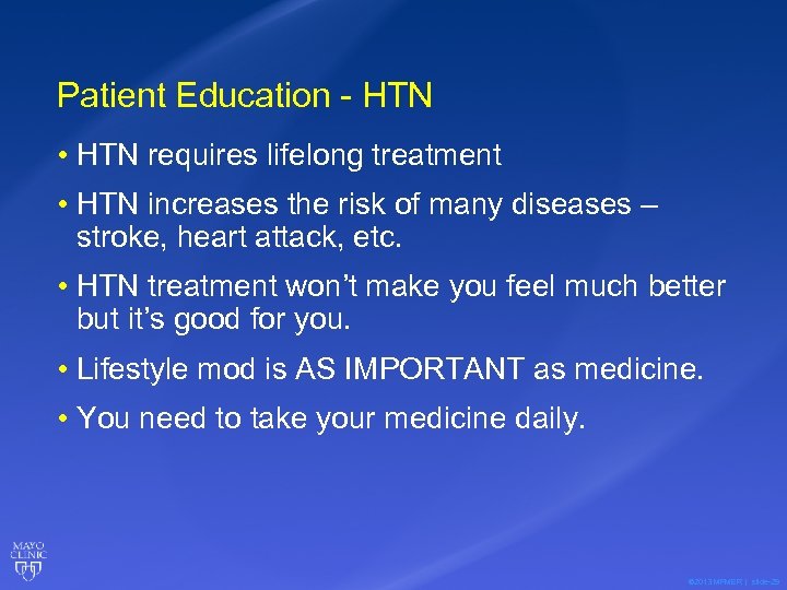 Patient Education - HTN • HTN requires lifelong treatment • HTN increases the risk