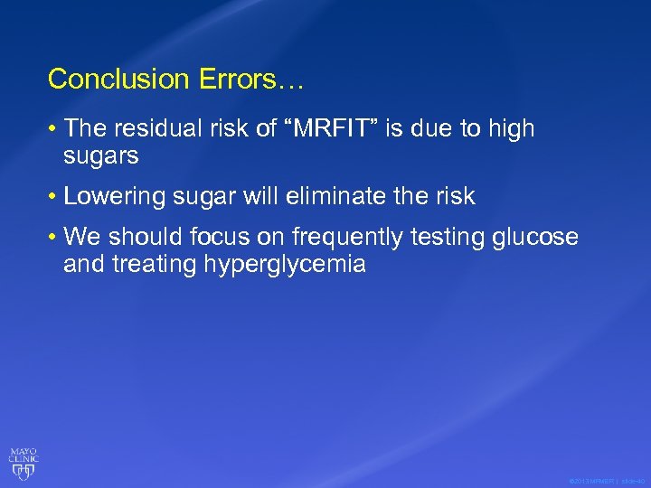 Conclusion Errors… • The residual risk of “MRFIT” is due to high sugars •