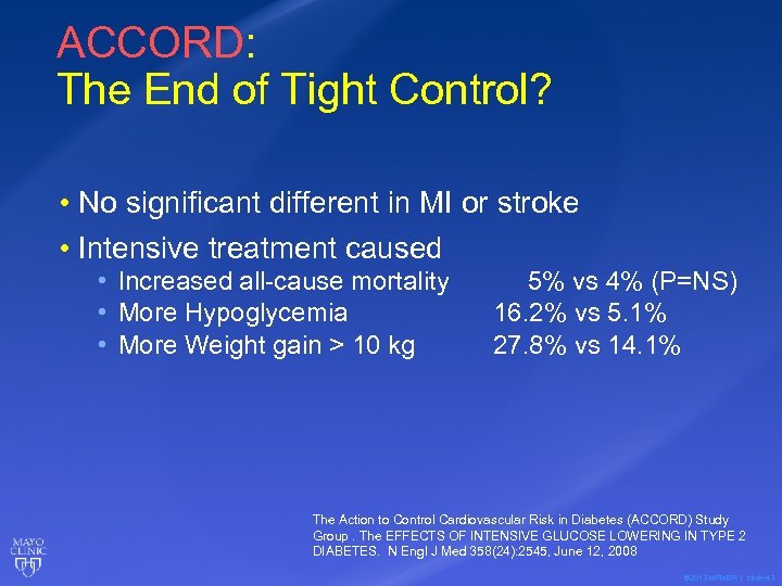 ACCORD: The End of Tight Control? • No significant different in MI or stroke